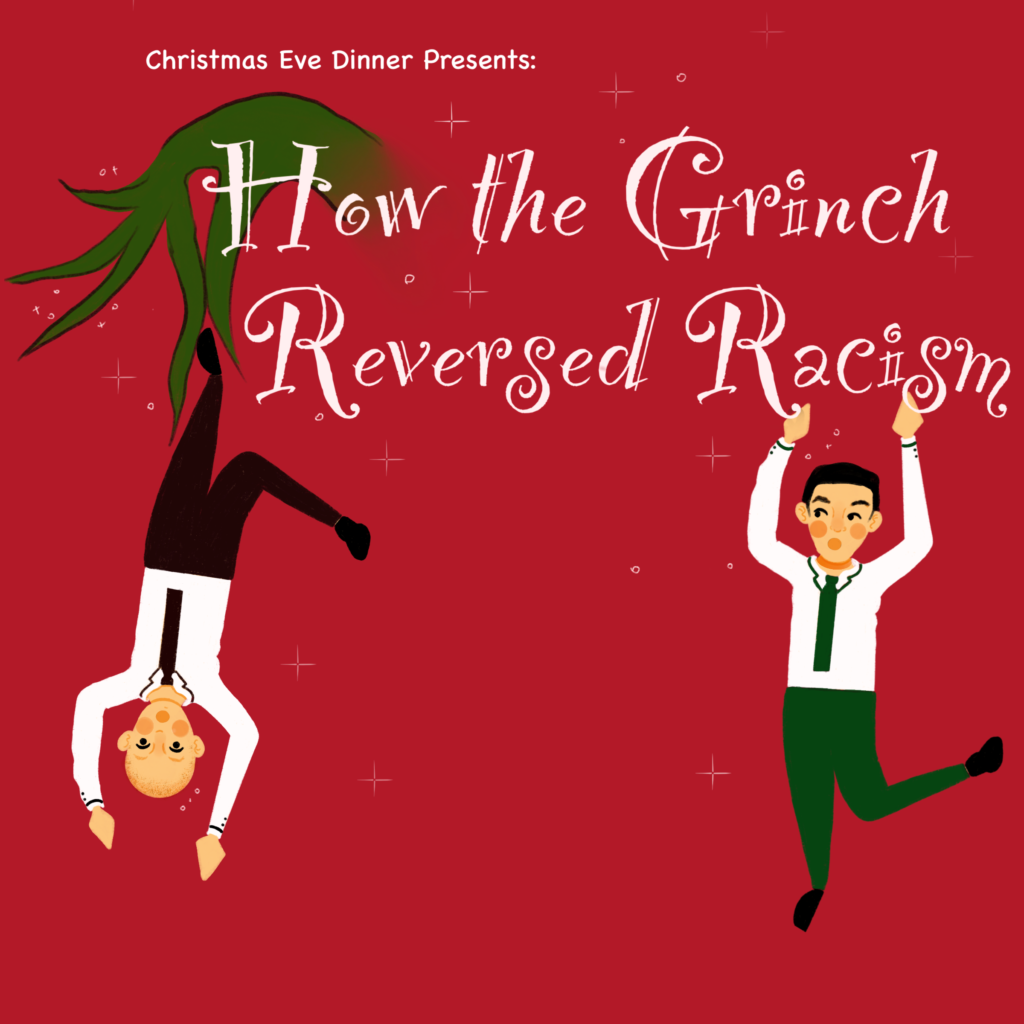 Christmas Eve Dinner How the Grinch Reversed Racism Atlanta Fringe